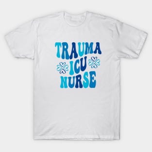 Groovy Trauma Nurse Er Trauma ICU Nurse Emergency Trauma T-Shirt